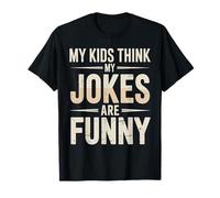 My Kids Think My Jokes are Funny Humour des Parents T-Shirt