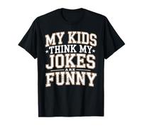 My Kids Think My Jokes are Funny Humour des Parents - T-Shirt