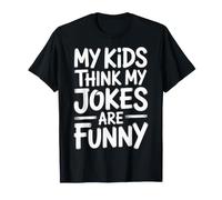 My Kids Think My Jokes are Funny Humour des Parents - T-Shirt