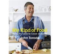 My Kind of Food by John Torode John Torode, (Auteur)