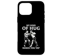 My Kind of Hug Makes You Tap Brésilien BJJ Jiu Jitsu MMA Coque pour iPhone 16 Pro Max