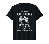 My Kind of Hug Makes You Tap Brésilien BJJ Jiu Jitsu MMA T-Shirt