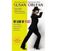 My Kind Of Place Susan Orlean (Auteur)