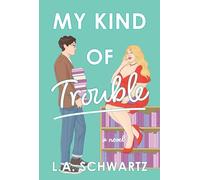 My Kind of Trouble: The perfect bookish, enemies-to-lovers rom-com