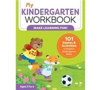 My Kindergarten Workbook: 101 Games and Activities to Support Kindergarten Skills