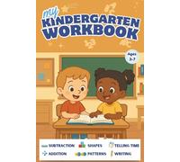 My Kindergarten Workbook: Engaging Activities to Build Early Reading, Writing, and Math Skills for Kids Ages 3-7