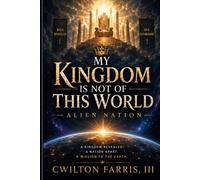 My Kingdom Is Not of This World: Alien Nation