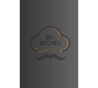 My Kitchen Journal - The Perfect Notebook for Cooking and Meal Planning: 120 Lined Pages for Recipes, Notes, and Kitchen Inspiration