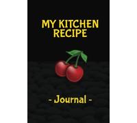 My Kitchen Recipe Book: My Kitchen Recipes, this is a blank recipe book for your own recipes, recipe notebook and/or journal, write down your own ... everyone loves, black hardback cover 6" x 9"