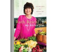 My Kitchen Year: 136 Recipes That Saved My Life