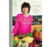 My Kitchen Year 136 Recipes That Saved My Life A Cookbook by Ruth Reichl Ruth Reichl (Auteur)