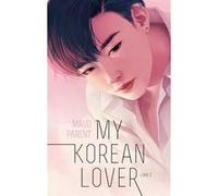 My Korean Lover - Tome 2 Maud Parent (Auteur)