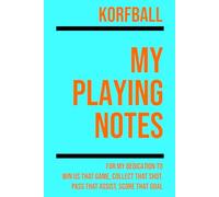 My Korfball Playing: Note making, planning, goal setting, tactics, diagrams, training drills, fitness, games and matches for korfball athletes
