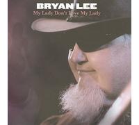 My Lady Don't Love My Lady by Bryan Lee [Audio CD] NEUF