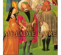 My Lady Fayre: Love Songs and Music from Medieval England