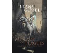 My Lady of Plagues and Other Gothic Fairy Tales