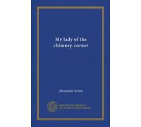 My lady of the chimney-corner