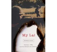 My Lai: Vietnam, 1968, and the Descent into Darkness