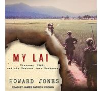 My Lai : Vietnam, 1968, and the Descent into Darkness