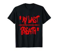 My Last Breath T-Shirt - Bold & Emotive Statement T-Shirt