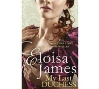 My Last Duchess - Eloisa James - Little Brown Book Group - Livre en Anglais - Paperback Eloisa JamesEloisa James (Auteur)