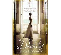 My Last Duchess: The unputdownable epic novel of an American Heiress