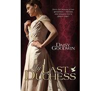 My Last Duchess: The unputdownable epic novel of an American Heiress
