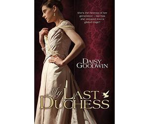 My Last Duchess: The unputdownable epic novel of an American Heiress