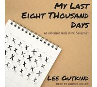 My Last Eight Thousand Days: An American Male in His Seventies