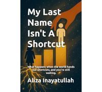My Last Name Isn't A Shortcut: What happens when the world hands out shortcuts, and you're still waiting.