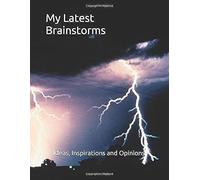 My Latest Brainstorms: Ideas, Inspirations And Opinions