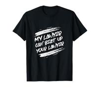My Lawyer Can Beat Up Your Lawyer Funny Law Humour T-Shirt