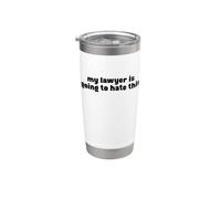 My Lawyer is Going to Hate This Attorney Joke Gobelet isotherme en acier inoxydable double paroi