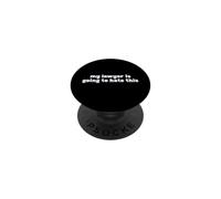 My Lawyer is Going to Hate This Attorney Joke PopSockets PopGrip Adhésif