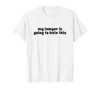My Lawyer is Going to Hate This Attorney Joke T-Shirt Graphique avec Valeur