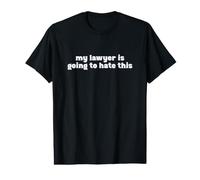 My Lawyer is Going to Hate This Attorney Joke T-Shirt Graphique avec Valeur