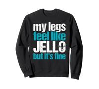 My Legs Feel Like Jello But It's Fine Gym Haltérophilie Cadeau Sweatshirt