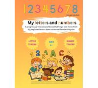 My letters and numbers: A progressive letter tracing workbook that helps kids move from big beginner letters down to normal handwriting size