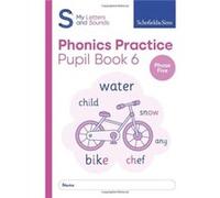 My Letters and Sounds Phonics Practice Pupil Book 6