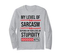 My Level of Sarcasm Depends on Your Level of Stupidity Work Manche Longue