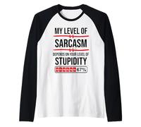 My Level of Sarcasm Depends on Your Level of Stupidity Work Manche Raglan