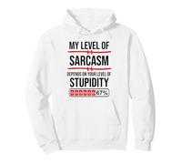 My Level of Sarcasm Depends on Your Level of Stupidity Work Sweat à Capuche