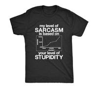 My Level of Sarcasm is Based on Your Level of Stupidity Unisex O-Neck 100% Cotton Short-Sleeve T-Shirts Black XL