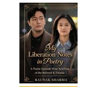 My Liberation Notes in Poetry: A Poetic Episode-Wise Retelling of the Beloved K-Drama