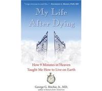 My Life After Dying by Ritchie & George G. & Jr. George G. Ritchie & Jr. Ritchie George G. Jr. George G. Ritchie Jr. (Auteur)
