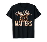 My Life Also Matters Ça Vaut Le Coup de Le rappeler - T-Shirt
