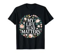 My Life Also Matters Ça Vaut Le Coup de Le rappeler - T-Shirt
