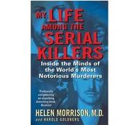 My Life Among the Serial Killers Harold Goldberg, Helen Morrison (Auteur)