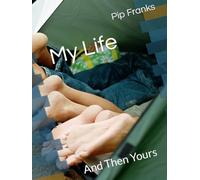 My Life: And Then Yours