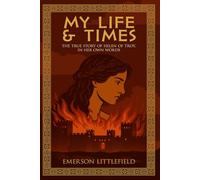 My Life and Times: The True Story of Helen of Troy, In Her Own Words